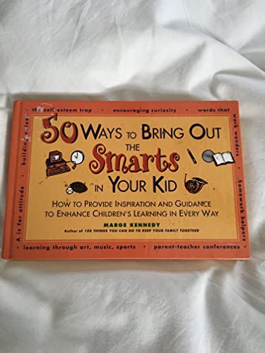 Stock image for 50 Ways to Bring Out the Smarts in Your Kid : How to Provide Inspiration and Guidance That Enhances Children's Learning in Every Way for sale by Better World Books