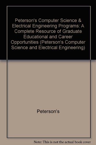 Stock image for Peterson's Computer Science & Electrical Engineering Programs: A Complete Resource of Graduate Educational and Career Opportunities (PETERSON'S COMPUTER SCIENCE AND ELECTRICAL ENGINEERING) for sale by Robinson Street Books, IOBA
