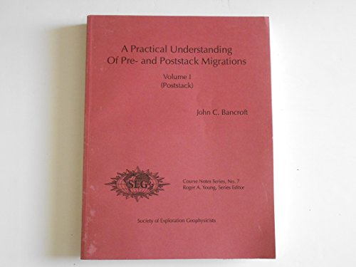 Stock image for Practical Understanding of Pre-And Poststack Migrations: (Poststack) (Course Notes No. 7) for sale by HPB-Red