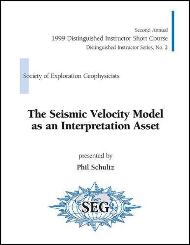 Stock image for The Seismic Velocity Model as an Interpretation Asset (DISC No. 2) (Distinguished Instructor Series, Number 2) for sale by HPB-Red