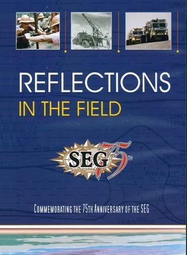 Stock image for Reflections in the Field: Commemorating the 75th Anniversary of SEG for sale by SecondSale