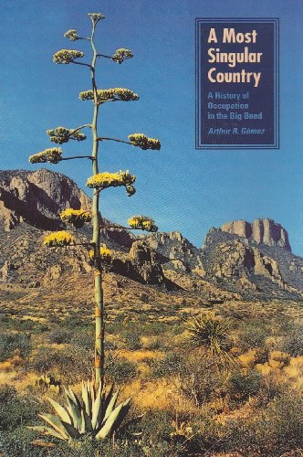 Stock image for A Most Singular Country: A History of Occupation in the Big Bend (CHARLES REDD MONOGRAPHS IN WESTERN HISTORY) for sale by Books of the Smoky Mountains