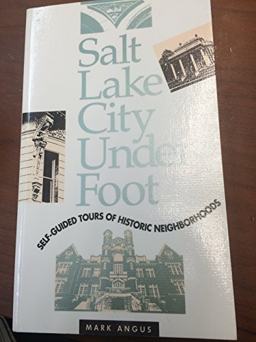 Beispielbild fr Salt Lake City Underfoot : Self-Guided Tours of Historic Neighborhoods zum Verkauf von Better World Books: West