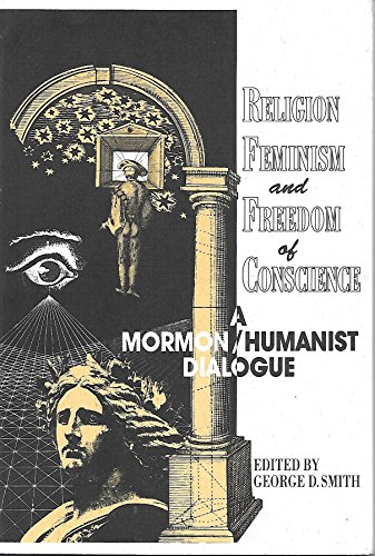 Imagen de archivo de Religion, Feminism and Freedom of Conscience: A Mormon-Humanist Dialogue a la venta por Katsumi-san Co.