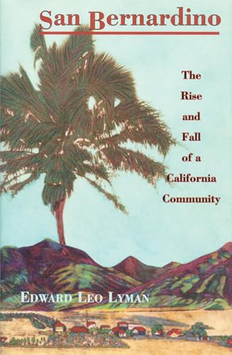 Stock image for San Bernardino: The Rise and Fall of a California Community for sale by ThriftBooks-Dallas