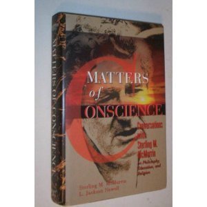 Beispielbild fr Matters of Conscience: Conversations With Sterling M. McMurrin on Philosophy, Education, and Religion zum Verkauf von The Book Garden
