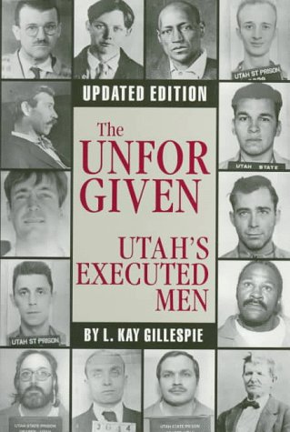 Imagen de archivo de The Unforgiven: Utah's Executed Men a la venta por GF Books, Inc.