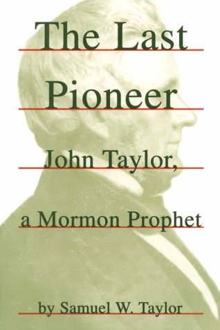 Stock image for The Last Pioneer: John Taylor, a Mormon Prophet for sale by ThriftBooks-Dallas