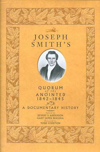 Stock image for Joseph Smith's Quorum of the Anointed, 1842-1845: A Documentary History for sale by Books Unplugged
