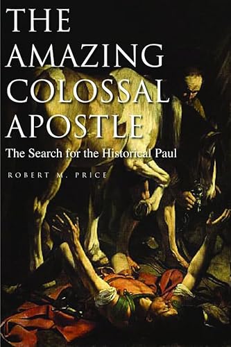 Beispielbild fr The Amazing Colossal Apostle: The Search for the Historical Paul zum Verkauf von Wonder Book