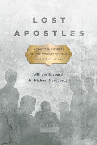 Stock image for Lost Apostles: Forgotten Members of Mormonism's Original Quorum of the Twelve for sale by Paisleyhaze Books