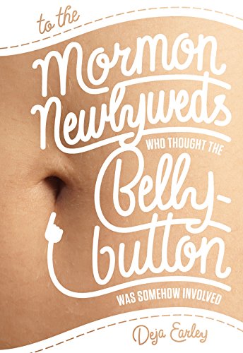 Stock image for To the Mormon Newlyweds Who Thought the Bellybutton Was Somehow Involved for sale by ThriftBooks-Dallas