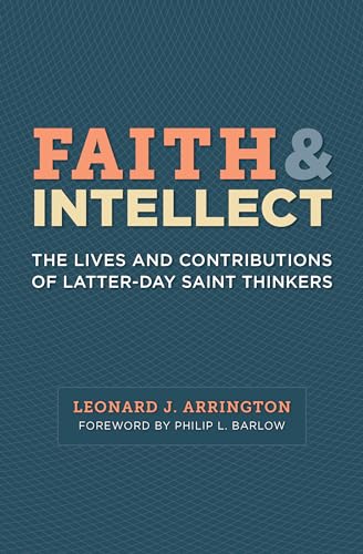 Beispielbild fr Faith and Intellect: The Lives and Contributions of Latter-Day Saint Thinkers zum Verkauf von Buchpark