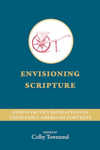 Beispielbild fr Envisioning Scripture: Joseph Smith?s Revelations in Their Early American Contexts zum Verkauf von GF Books, Inc.
