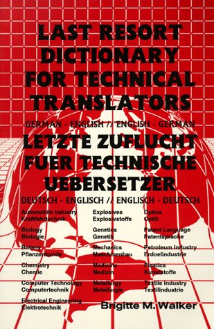 Stock image for Last Resort Dictionary for Technical Translators - German-English - English-German : Letzte Zuflucht Fuer Technische Uebersetzer for sale by Better World Books