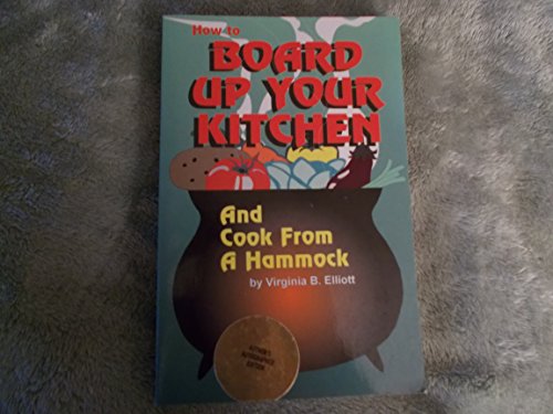 Beispielbild fr How to Board Up Your Kitchen and Cook from a Hammock zum Verkauf von Ergodebooks