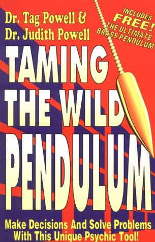 Stock image for Taming the Wild Pendulum : Make Decisions and Solve Problems with This Psychic Tool for sale by Better World Books