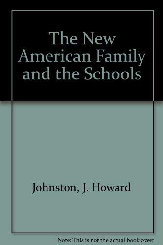 The New American Family and the Schools (9781560900474) by Johnston, J. Howard