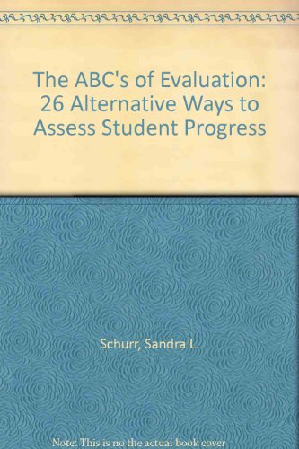 Beispielbild fr The ABCs of Evaluation : Twenty-Six Alternative Ways to Assess Student Progress zum Verkauf von Better World Books