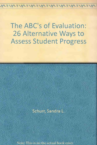 Stock image for The ABCs of Evaluation : Twenty-Six Alternative Ways to Assess Student Progress for sale by Better World Books