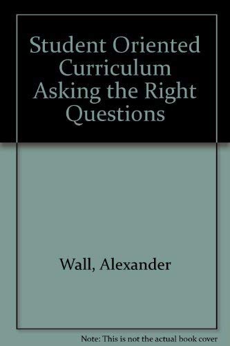 Beispielbild fr Student Oriented Curriculum Asking the Right Questions zum Verkauf von Wonder Book