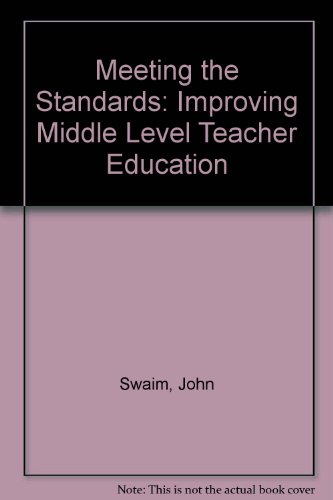 Imagen de archivo de Meeting the Standards : Improving Middle Level Teacher Education a la venta por Better World Books