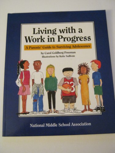 Stock image for Living with a Work in Progress: A Parents' Guide to Surviving Adolescence for sale by HPB Inc.