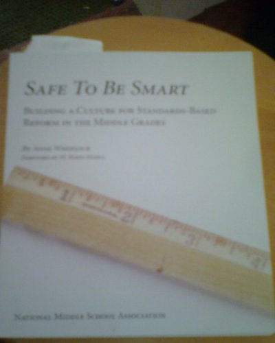 Imagen de archivo de Safe to Be Smart : Building a Culture for Standards-based Reform in the Middle Grades a la venta por Better World Books