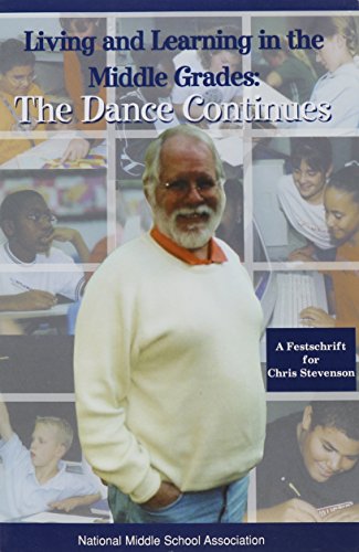 Stock image for Living and Learning in the Middle Grades: The Dance Continues : A Festschrift for Chris Stevenson for sale by Ergodebooks