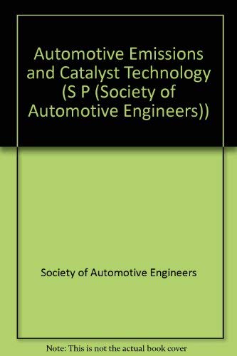 Automotive Emissions and Catalyst Technology (S P (Society of Automotive Engineers)) (9781560913023) by Unknown Author