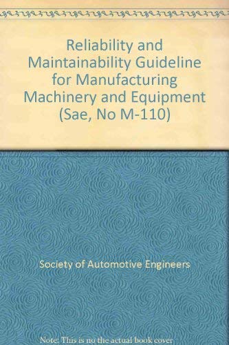 Imagen de archivo de Reliability and Maintainability Guideline for Manufacturing Machinery and Equipment (Sae, No M-110) a la venta por Ergodebooks