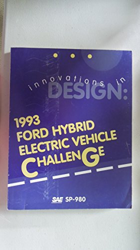 Imagen de archivo de Innovations in Design: 1993 Ford Hybrid Electric Vehicle Challenge (S P (Society of Automotive Engineers)) a la venta por Ergodebooks