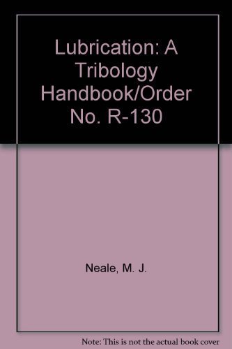 Beispielbild fr Lubrication : A Tribology Handbook zum Verkauf von Better World Books