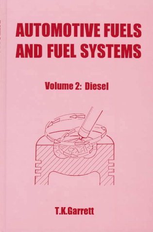 Stock image for Automotive Fuels and Fuel Systems: Fuels, Tanks, Fuel Delivery, Metering, Air Charge Enhancement, Mixing, Combustion and Environmental Considerations(Volumes 2 Disel) for sale by Anybook.com
