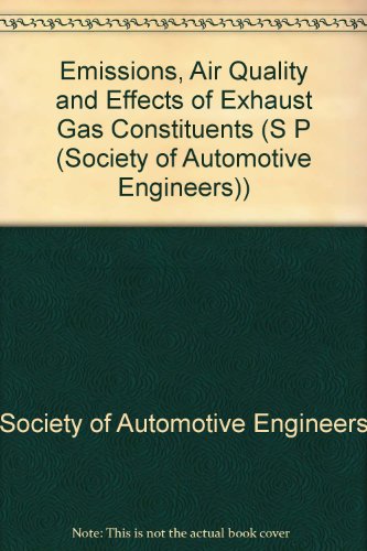 Emissions, Air Quality and Effects of Exhaust Gas Constituents (S P (Society of Automotive Engineers)) (9781560915348) by Hans Peter Lenz