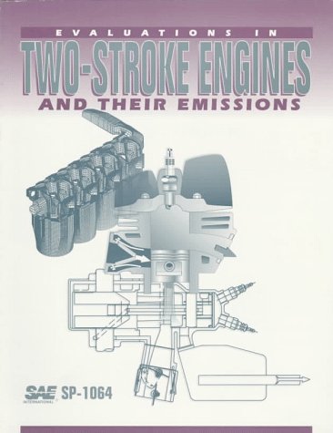 Evaluations in Two-Stroke Engines and Their Emissions (S P (Society of Automotive Engineers)) (9781560916147) by Society Of Automotive Engineers