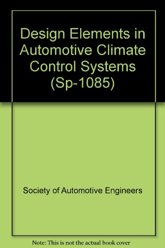 Design Elements in Automotive Climate Control Systems (Sp-1085) (9781560916352) by Unknown Author
