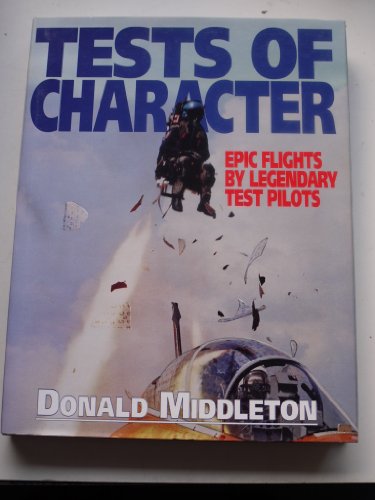 Beispielbild fr Tests of Character Epic Flights by Legendary Test Pilots zum Verkauf von Bingo Used Books