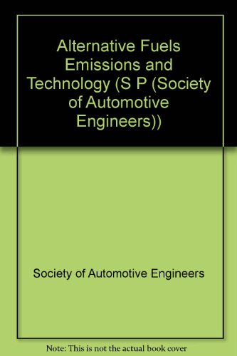 Alternative Fuels Emissions and Technology (S P (Society of Automotive Engineers)) (9781560916994) by Society Of Automotive Engineers