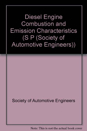Diesel Engine Combustion and Emission Characteristics (S P (Society of Automotive Engineers)) (9781560918226) by Society Of Automotive Engineers