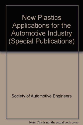 New Plastics Applications for the Automotive Industry (S P (Society of Automotive Engineers)) (9781560919650) by Society Of Automotive Engineers