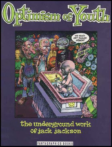 Optimism of Youth: The Underground Work of Jack Jackson (9781560970675) by Jackson, Jack