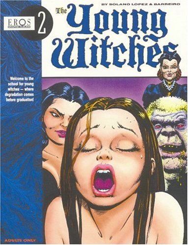 The Young Witches, Vol. 1 (Eros Graphic Novel Series) (9781560972020) by Lopez, Solano