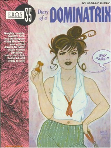 Diary Of A Dominatrix (Eros Graphic Albums 35) (9781560972921) by Kiely, Molly