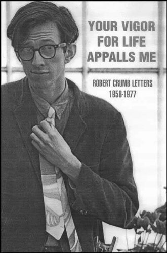 Imagen de archivo de Your Vigor for Life Appalls Me : Robert Crumb Letters, 1956-1972 a la venta por Better World Books