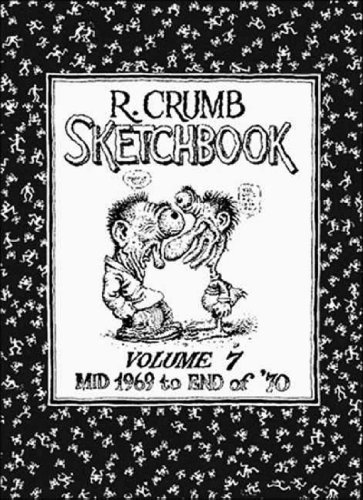 R. Crumb Sketchbook: Vol. 7, Mid 1969 to End of '70 (9781560973287) by Crumb, R.