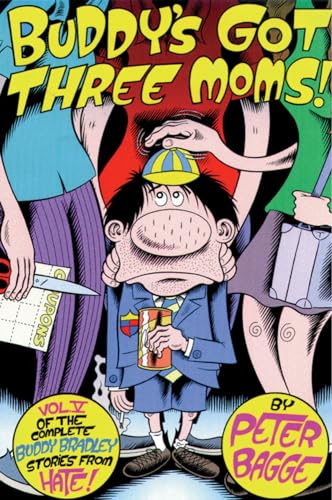 Beispielbild fr Buddy's Got Three Moms! Volume Five of the Complete Buddy Bradley Stories from Hate! zum Verkauf von Adventures Underground