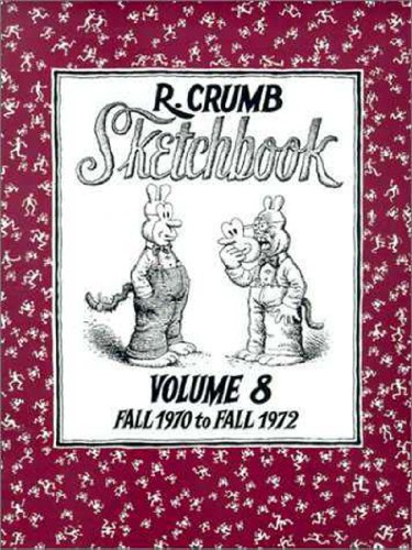 R. Crumb Sketchbook, Vol. 8: Fall 1970 to Fall 1972 (9781560974093) by Crumb, R.