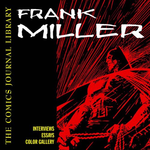 The Comics Journal Library. Frank Miller - The Interviews 1981-2003.