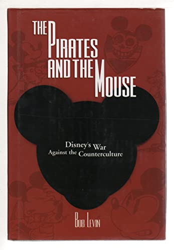 Stock image for The Pirates and the Mouse: Disney's War Against the Counterculture for sale by KULTURAs books